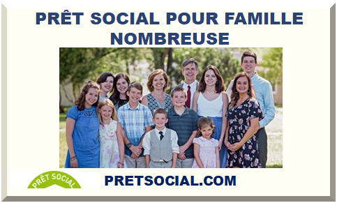 PRÊT SOCIAL POUR FAMILLE NOMBREUSE 2023